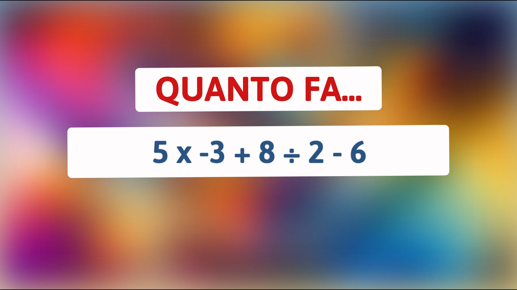 "Solo i veri geni riescono a risolvere questo indovinello matematico complesso! Scopri se sei uno di loro!""