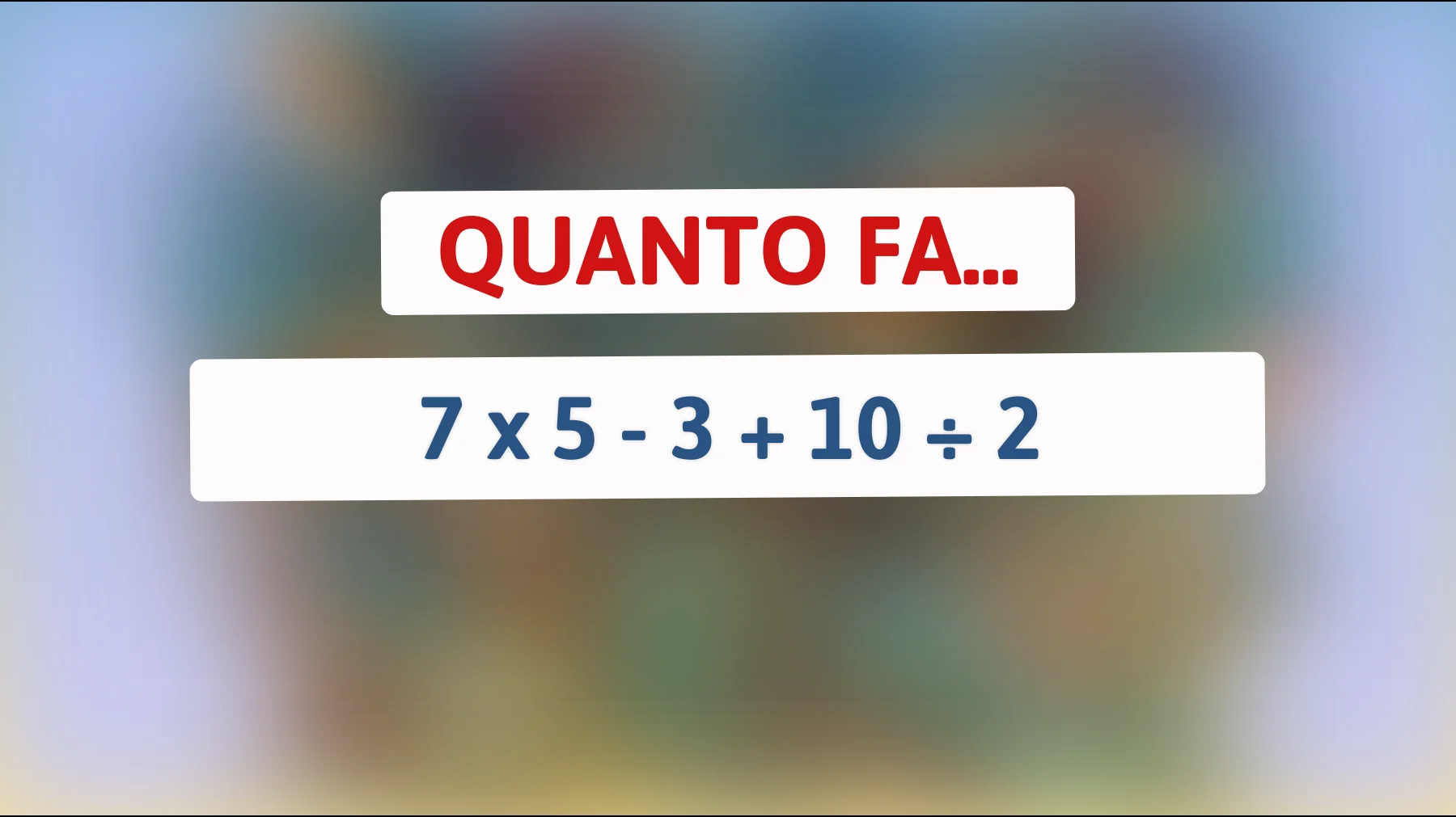 "Solo una mente geniale riesce a risolvere questo semplice ma ingannevole indovinello matematico! Sei all'altezza della sfida?""